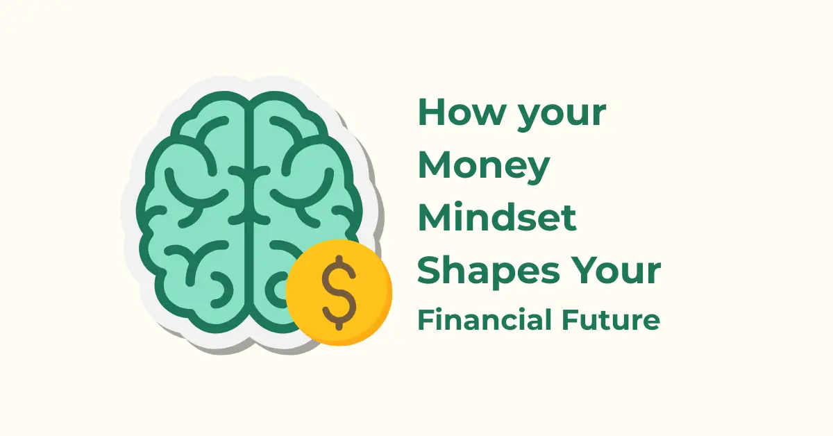 How Your Money Mindset Shapes Your Financial Future